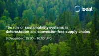 ISEAL webinar: The role of sustainability systems in deforestation and conversion-free supply chains